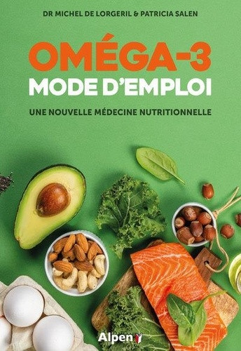 Omega 3 Mode d'emploi - Dr Michel de Lorgeril